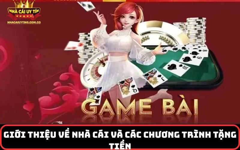 Giới Thiệu Về Nhà Cái Và Các Chương Trình Tặng Tiền