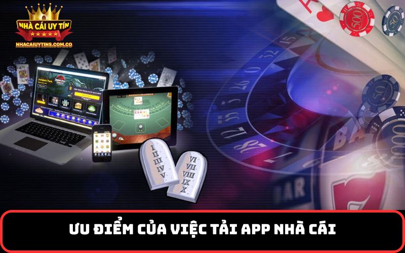 Ưu điểm của việc tải app nhà cái