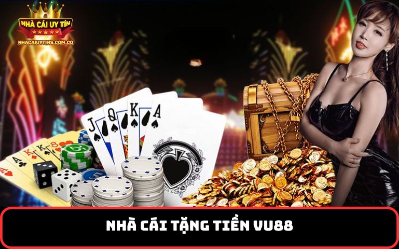 Nhà cái tặng tiền VU88