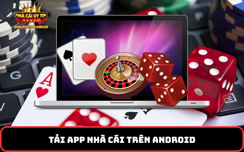 Tải app nhà cái trên Android
